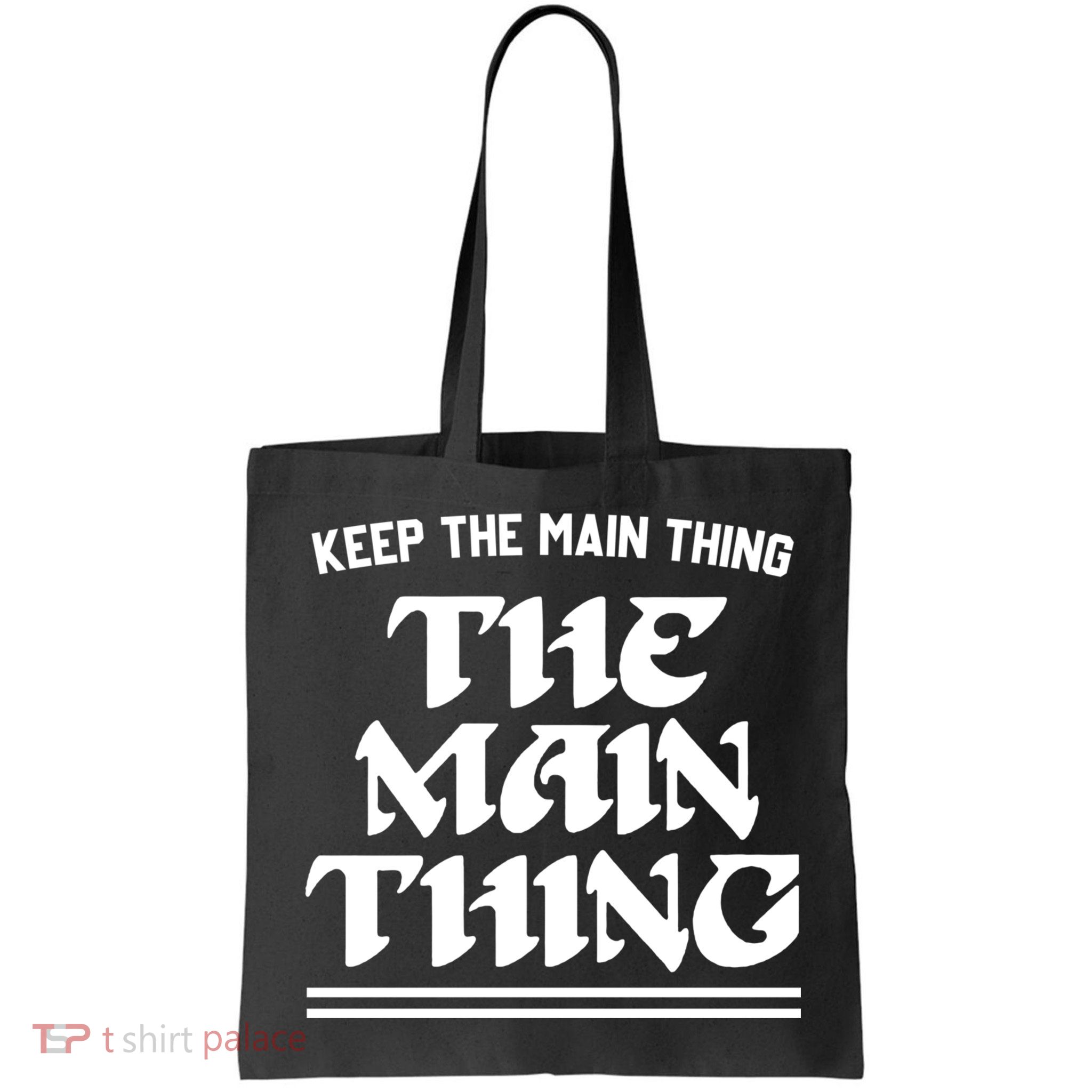 Keep The Main Thing The Main Thing Bag