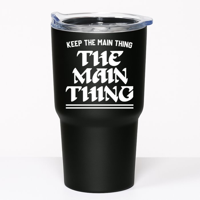 Keep The Main Thing The Main Thing Tumbler