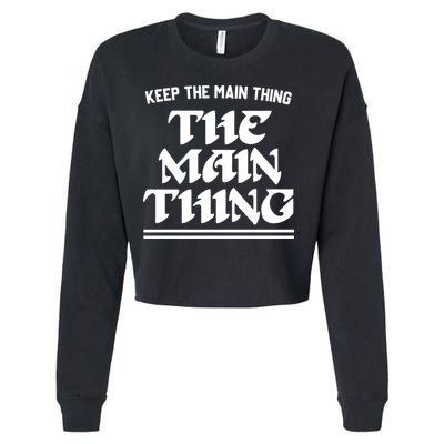 Keep The Main Thing The Main Thing Cropped Pullover Crew