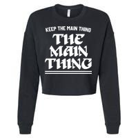 Keep The Main Thing The Main Thing Cropped Pullover Crew