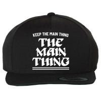Keep The Main Thing The Main Thing Wool Snapback Cap