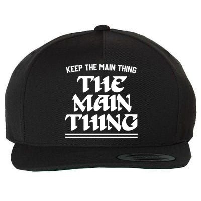 Keep The Main Thing The Main Thing Wool Snapback Cap