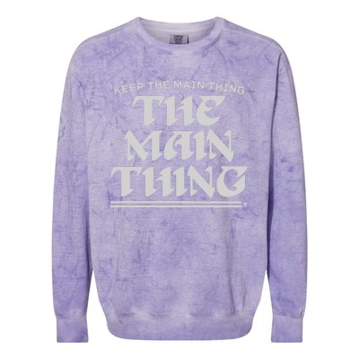 Keep The Main Thing The Main Thing Colorblast Crewneck Sweatshirt