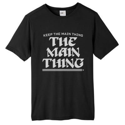 Keep The Main Thing The Main Thing Tall Fusion ChromaSoft Performance T-Shirt