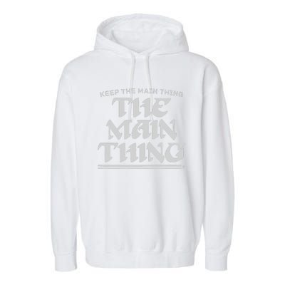 Keep The Main Thing The Main Thing Garment-Dyed Fleece Hoodie