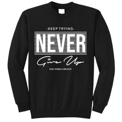 Keep Trying Never Give Up Sweatshirt