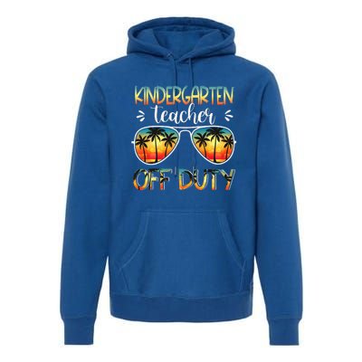 Kindergarten Teacher Off Duty Off Duty Last Day Of School Premium Hoodie