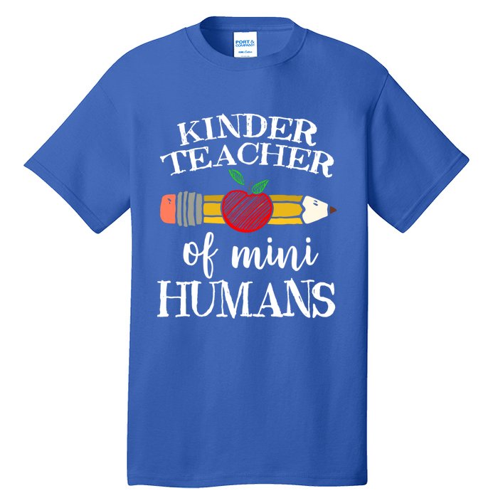 Kinder Teacher Of Mini Hu Kindergarten Team Funny Gift Meaningful Gift Tall T-Shirt