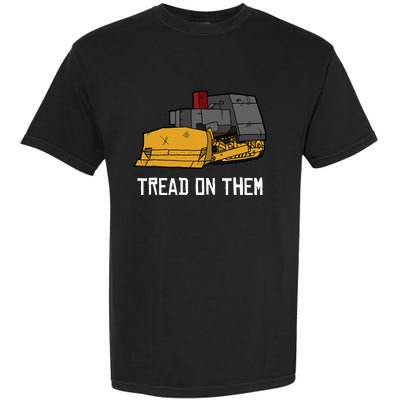 Killdozer Tread On Them Modified Bulldozer Tank Garment-Dyed Heavyweight T-Shirt