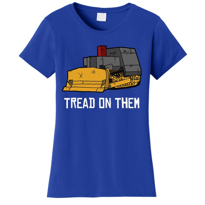 Killdozer Tread On Them Modified Bulldozer Tank Women's T-Shirt