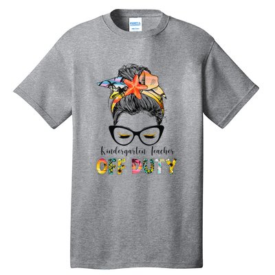 Kindergarten Teacher Off Duty Messy Bun Summer Vibes Tall T-Shirt