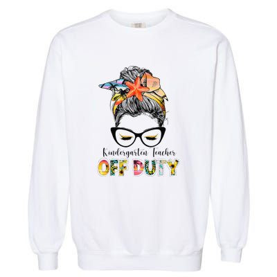 Kindergarten Teacher Off Duty Messy Bun Summer Vibes Garment-Dyed Sweatshirt