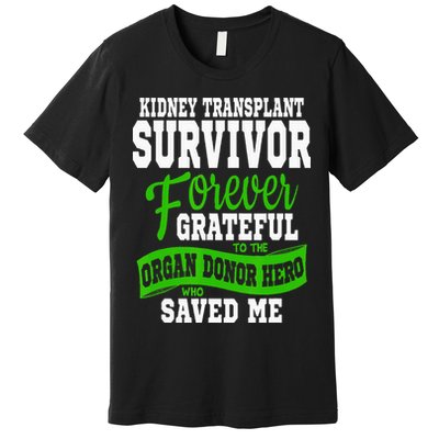 Kidney Transplant Organ Recipient Survivor Gift Premium T-Shirt