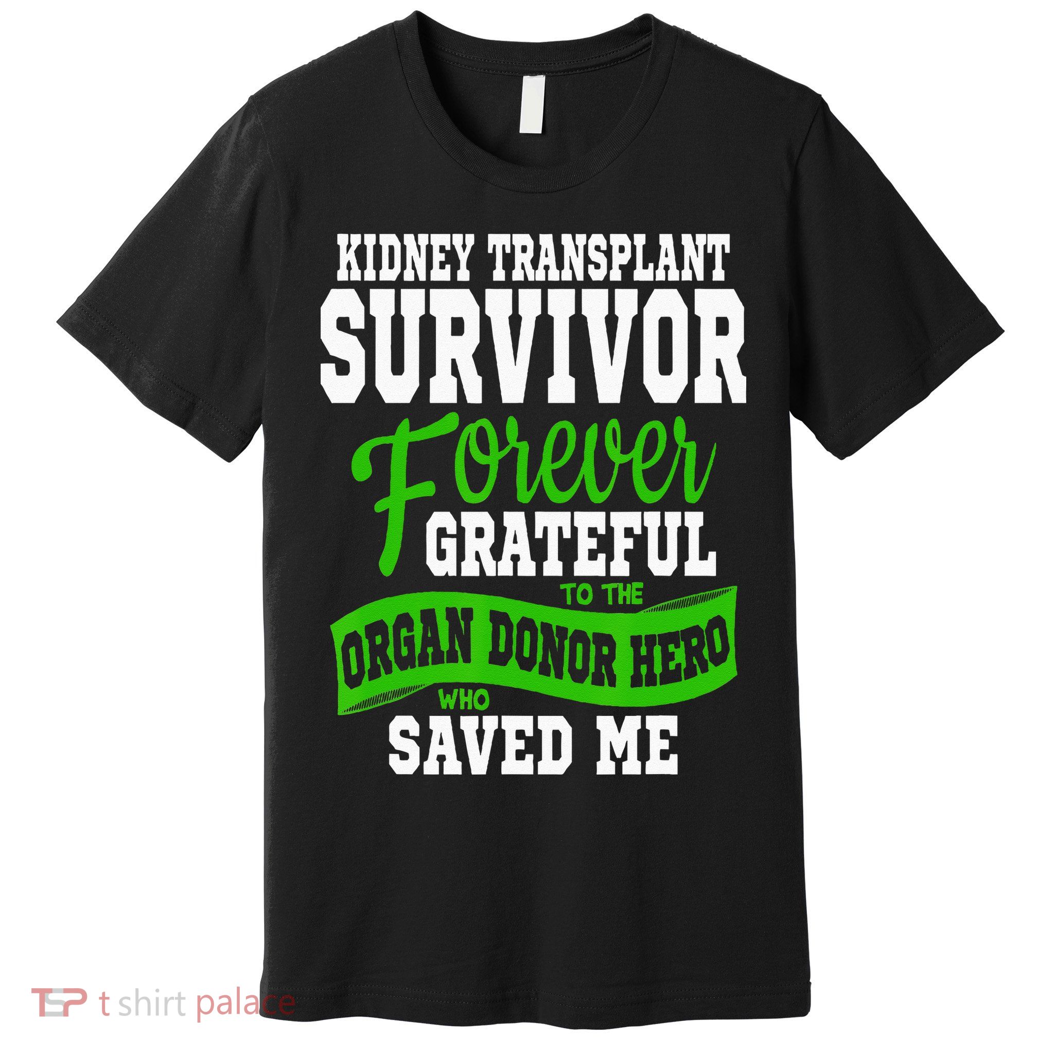 Kidney Transplant Organ Recipient Survivor Gift Premium T-Shirt