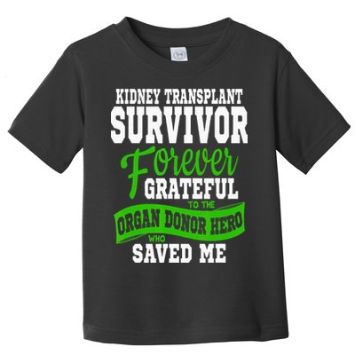 Kidney Transplant Organ Recipient Survivor Gift Toddler T-Shirt
