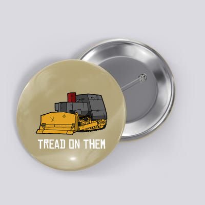 Killdozer Tread On Them Modified Bulldozer Tank Button