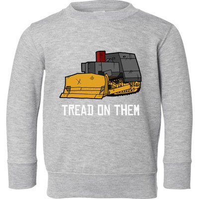 Killdozer Tread On Them Modified Bulldozer Tank Toddler Sweatshirt
