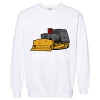 Killdozer Tread On Them Modified Bulldozer Tank Garment-Dyed Sweatshirt