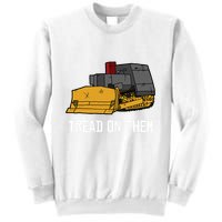 Killdozer Tread On Them Modified Bulldozer Tank Sweatshirt