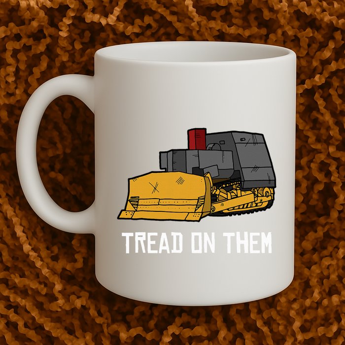Killdozer Tread On Them Modified Bulldozer Tank Mug