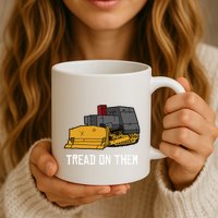 Killdozer Tread On Them Modified Bulldozer Tank Mug