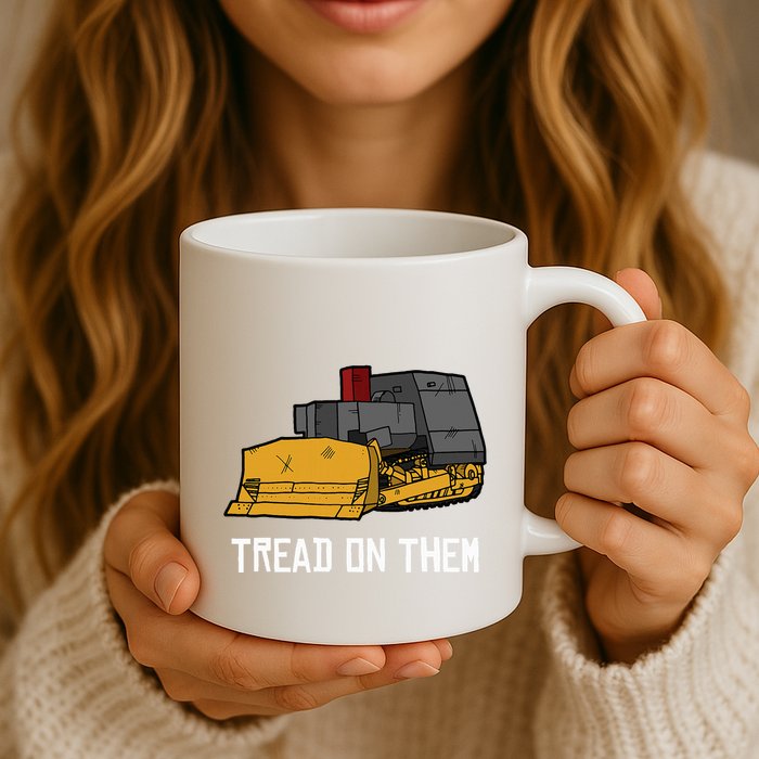 Killdozer Tread On Them Modified Bulldozer Tank Mug