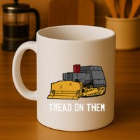 Killdozer Tread On Them Modified Bulldozer Tank Mug