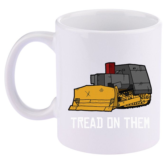 Killdozer Tread On Them Modified Bulldozer Tank 11oz C Handle Ceramic Mug