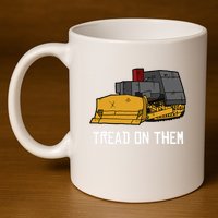 Killdozer Tread On Them Modified Bulldozer Tank 11oz C Handle Ceramic Mug