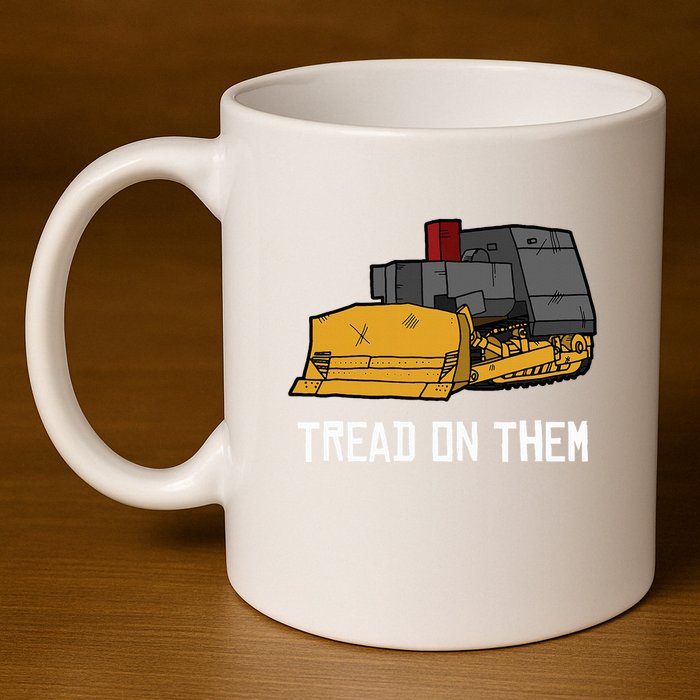 Killdozer Tread On Them Modified Bulldozer Tank 11oz C Handle Ceramic Mug