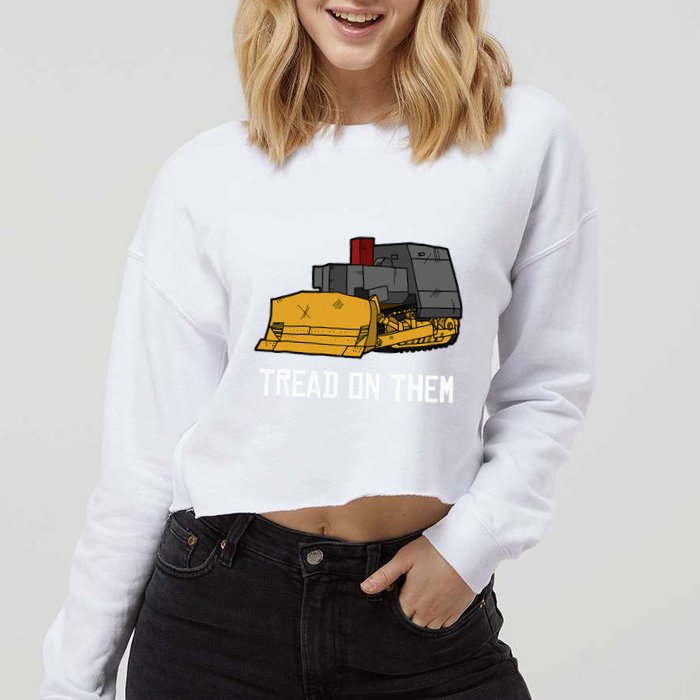 Killdozer Tread On Them Modified Bulldozer Tank Cropped Pullover Crew