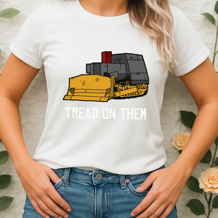 Killdozer Tread On Them Modified Bulldozer Tank Womens T-Shirt