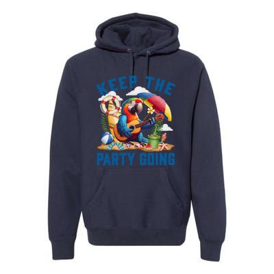 Keep The Party Going Funny Parrot Tribute Premium Hoodie