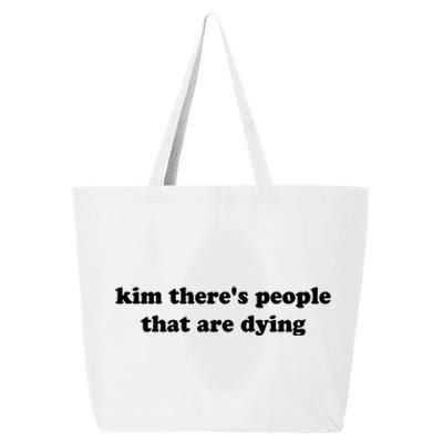 Kim There's People That Are Dying 25L Jumbo Tote