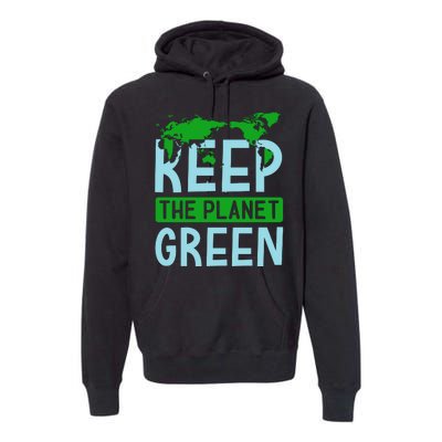 Keep The Planet Green Premium Hoodie