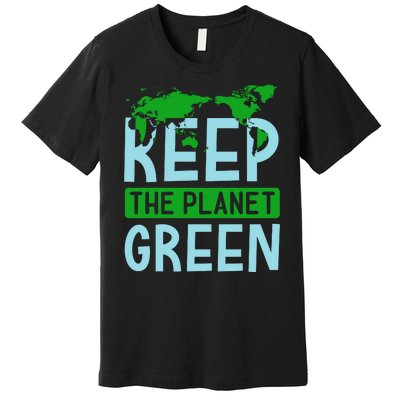 Keep The Planet Green Premium T-Shirt