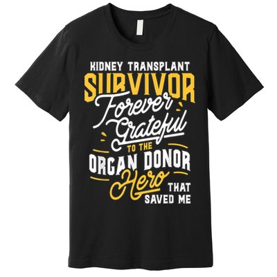 Kidney Transplant Survivor Organ Transplant Kidney Recipient Premium T-Shirt