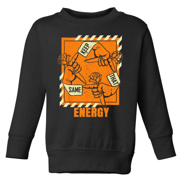 Keep That Same Energy Orange Color Graphic Toddler Sweatshirt