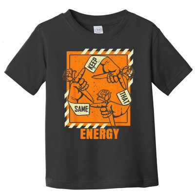 Keep That Same Energy Orange Color Graphic Toddler T-Shirt