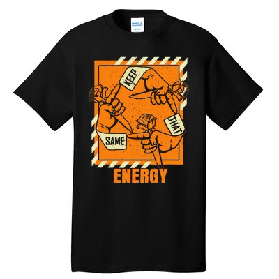 Keep That Same Energy Orange Color Graphic Tall T-Shirt