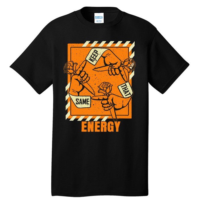 Keep That Same Energy Orange Color Graphic Tall T-Shirt