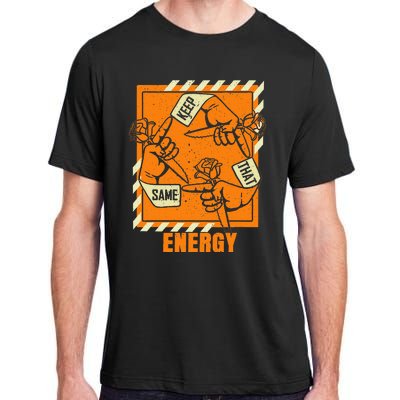 Keep That Same Energy Orange Color Graphic Adult ChromaSoft Performance T-Shirt