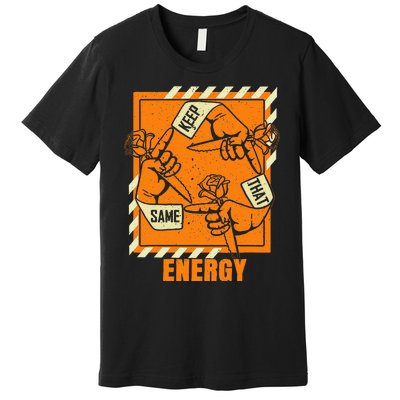 Keep That Same Energy Orange Color Graphic Premium T-Shirt