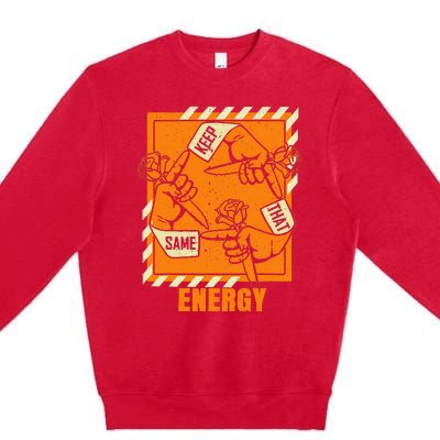 Keep That Same Energy Orange Color Graphic Premium Crewneck Sweatshirt