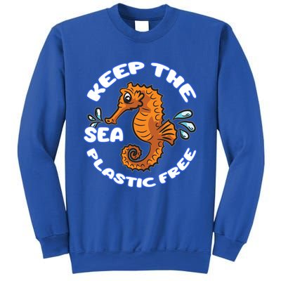 Keep The Sea Plastic Free Gift Environtal Protection Seahorse Gift Sweatshirt