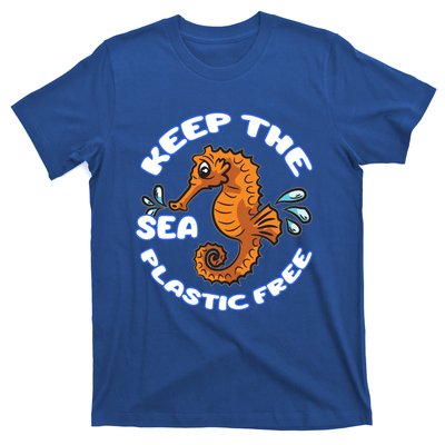 Keep The Sea Plastic Free Gift Environtal Protection Seahorse Gift T-Shirt