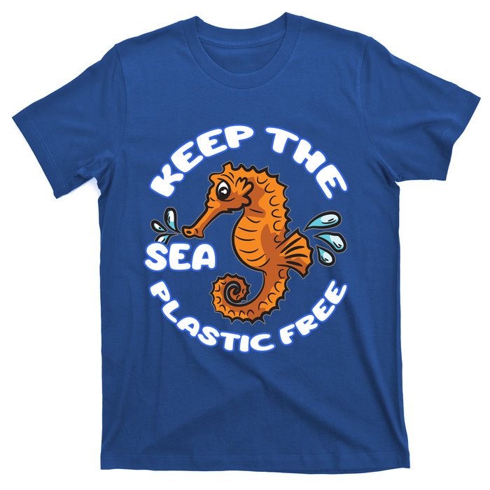 Keep The Sea Plastic Free Gift Environtal Protection Seahorse Gift T-Shirt