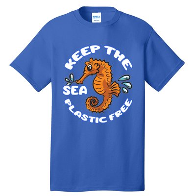 Keep The Sea Plastic Free Gift Environtal Protection Seahorse Gift Tall T-Shirt