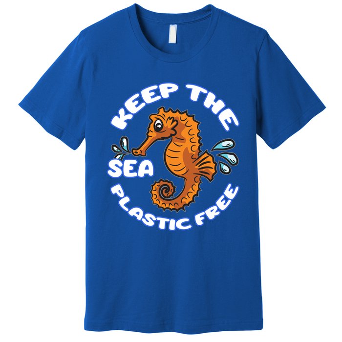 Keep The Sea Plastic Free Gift Environtal Protection Seahorse Gift Premium T-Shirt