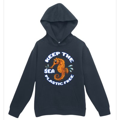 Keep The Sea Plastic Free Gift Environtal Protection Seahorse Gift Urban Pullover Hoodie